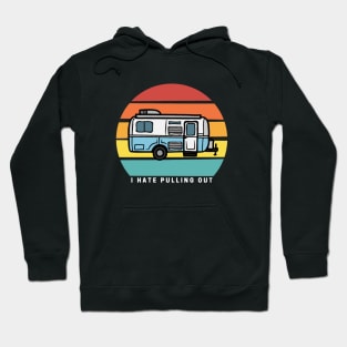 I Hate Pulling Out Funny Camper Vintage Retro Hoodie